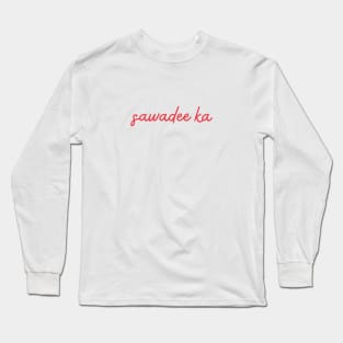 sawadee ka - Thai red - Flag color Long Sleeve T-Shirt